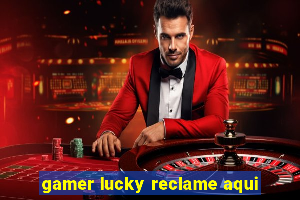 gamer lucky reclame aqui